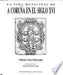 La vida municipal de A Coruña en el siglo XVI