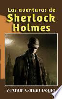 Las aventuras de Sherlock Holmes De Arthur Conan Doyle / De los autores de libros como: La aventura de la caja de cartón/ La aventura del círculo rojo/ El sabueso de los Baskerville/ El signo de los cuatro/ El valle del miedo/ Su último arco / Cuentos para bachillerato/