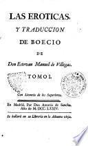 Las eroticas, y traduccion de Boecio de don Estevan Manuel de Villegas. Tomo 1. \-2.!