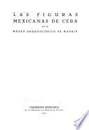 Las figuras mexicanas de cera en el Museo Arqueológico de Madrid
