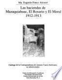 Las haciendas de Mazaquiahuac, El Rosario y El Moral, 1912-1913