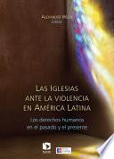 Las Iglesias ante la violencia en América Latina: los derechos humanos en el pasado y el presente