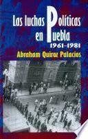 Las luchas políticas en Puebla, periodo 1961-1981