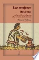 Las mujeres aztecas en los códices indígenas y las crónicas de la Colonia