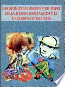 Las municipalidades y su papel en la democratizacíon y el desarrollo del país