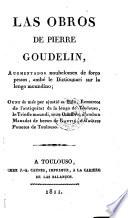 Las Obros De Pierre Goudelin, Augmentados noubelomen de forgo pessos, ambé le Dictiounari sur la lengo moundino; Ount és més per ajustié sa Bido, Remarcos de l'antiquitat de la lengo de Toulouso, le Trinfle moundi, soun Oumbro; d'ambum Manadet de berses de Gautié, é d'aütres Pouetos de Toulouso