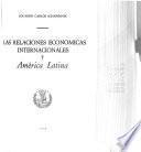 Las relaciones económicas internacionales y América Latina