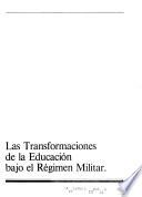 Las Transformaciones de la educación bajo el régimen militar