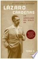 Lázaro Cárdenas. Un mexicano del siglo XX (El hombre que cambió al país 3)