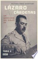 Lázaro cárdenas: un mexicano del siglo XX (Tomo 2) / Lázaro Cárdenas: A 20th- Century Mexican (Volume 2)