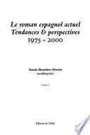 Le roman espagnol actuel: Tendances & perspectives, 1975-2000