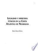 Legalidad y derechos étnicos en la Costa Atlántica de Nicaragua