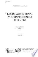 Legislación penal y jurisprudencia 1917-1991
