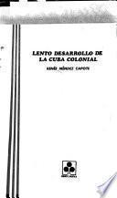 Lento desarrollo de la Cuba colonial