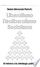 Liberalismo, neoliberalismo, socialismo