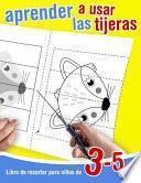 Libro de recortar para niños de 3 - 5 años - Aprender a usar las tijeras