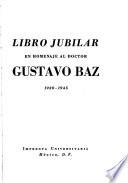 Libro jubilar en homenaje al doctor Gustavo Baz