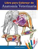 Libro para colorear de anatomía veterinaria: Libro de trabajo para colorear de autoevaluación de fisiología animal para estudiar y relajarse - Un rega