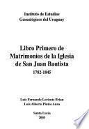 Libro Primero de Matrimonios de la Iglesia de San Juan Bautista, 1782-1845