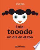 Lola: tooodo un día en el zoo
