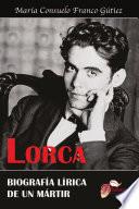Lorca. Biografía lírica de un mártir