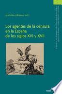 Los Agentes de la Censura en la España de Los Siglos XVI y XVII