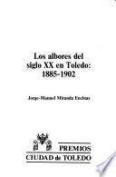 Los albores del siglo XX en Toledo, 1885-1902