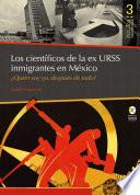 Los científicos de la ex URSS inmigrantes en México