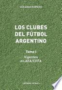 Los Clubes del Fútbol Argentino. Tomo I.