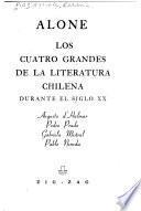 Los cuatro grandes de la literature chilena durante el siglo XX: Augusto d'Halmer, Pedro Prado, Gabriela Mistral, Pablo Neruda