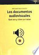 Los documentos audiovisuales : qué son y cómo se tratan