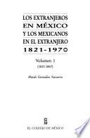 Los extranjeros en México y los mexicanos en el extranjero, 1821-1970: 1821-1867