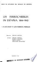 Los Ferrocarriles en España, 1844-1943: El Estado y los ferrocarriles