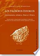 Los Filósofos Estoicos. Ontología, Lógica, Física y Ética