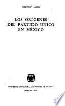 Los orígenes del partido único en México