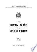 Los primeros cien años de la republica de Bolivia ...: 1825-1860