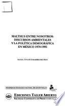 Malthus entre nosotros--discursos ambientales y la política demográfica en México, 1970-1995