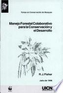 Manejo forestal colaborativo para la conservación y el desarrollo