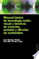 Manual básico de tecnología audiovisual y técnicas de creación, emisión y difusión de contenidos