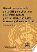 Manual de laboratorio para el examen del semen humano y de la interacción entre el semen y el moco cervical