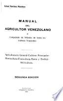 Manual del agricultor Venezolano, o, Compendio de Métodos de todos los cultivos tropicales