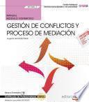 Manual. Gestión de conflictos y proceso de mediación (MF1040_3). Certificados de profesionalidad. Mediación comunitaria (SSCG0209)