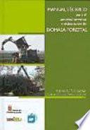 Manual técnico para el aprovechamiento y elaboración de biomasa forestal