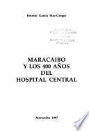 Maracaibo y los 400 años del Hospital Central