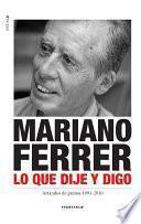 Mariano Ferrer. Lo que dije y digo