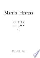 Martín Herrera, su vida, su obra
