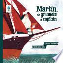 Martn, de grumete a capitn / Martin, cabin boy to captain