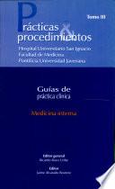 Medicina Interna. Prácticas & procedimientos. Guías de práctica clínica. Tomo III
