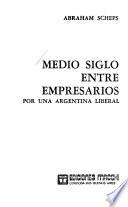 Medio siglo entre empresarios por una Argentina liberal