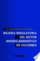 Mejora Regulatoria del sector Minero Energético en Colombia